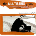 The Story Ends... The Story Begins by Bill Tiberio Group 2003